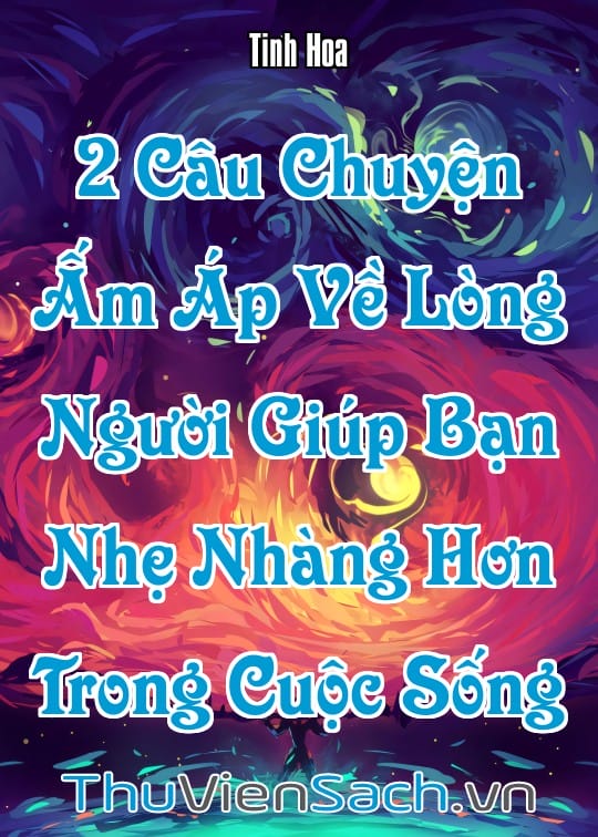 Ảnh bìa sách 2 Câu Chuyện Ấm Áp Về Lòng Người Giúp Bạn Nhẹ Nhàng Hơn Trong Cuộc Sống