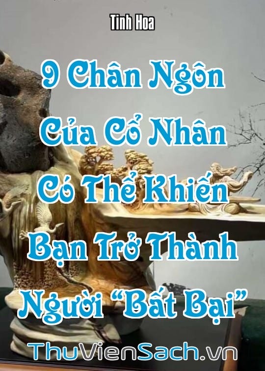 Ảnh bìa sách 9 Chân Ngôn Của Cổ Nhân Có Thể Khiến Bạn Trở Thành Người “Bất Bại”