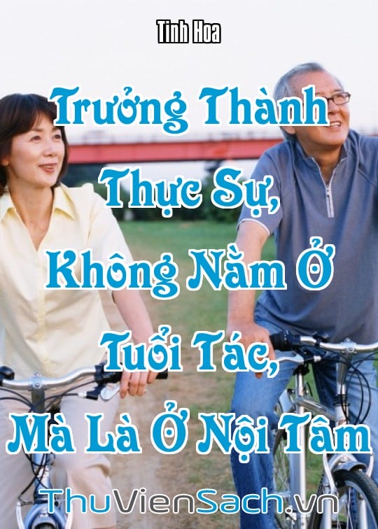 Ảnh bìa sách Trưởng Thành Thực Sự, Không Nằm Ở Tuổi Tác, Mà Là Ở Nội Tâm