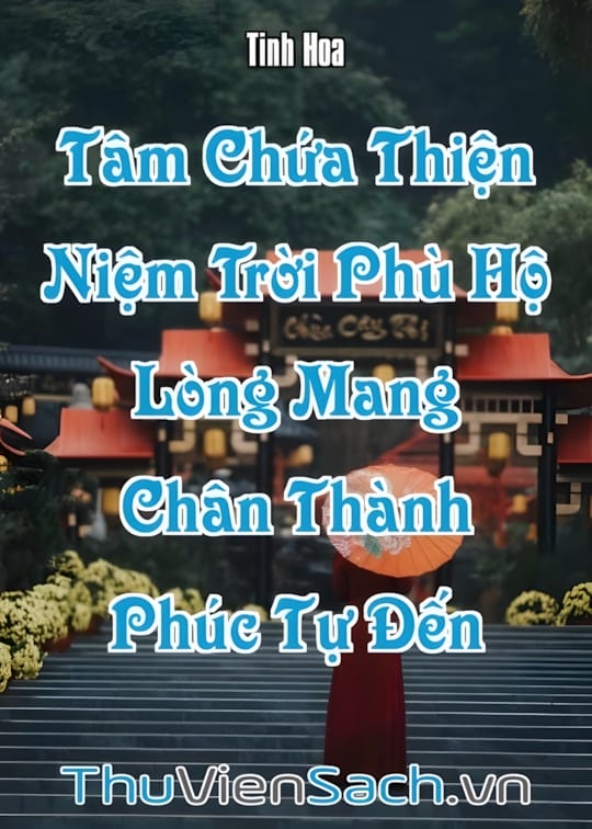 Ảnh bìa sách Tâm Chứa Thiện Niệm Trời Phù Hộ, Lòng Mang Chân Thành Phúc Tự Đến