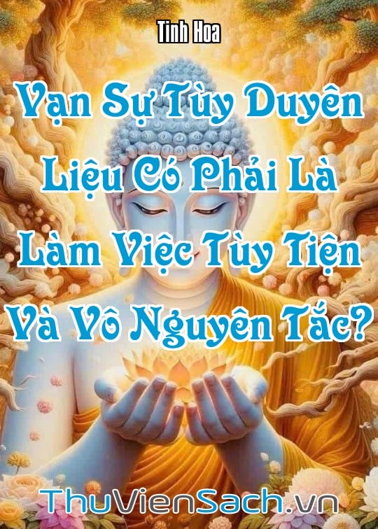 Ảnh bìa sách Vạn Sự Tùy Duyên Liệu Có Phải Là Làm Việc Tùy Tiện Và Vô Nguyên Tắc?