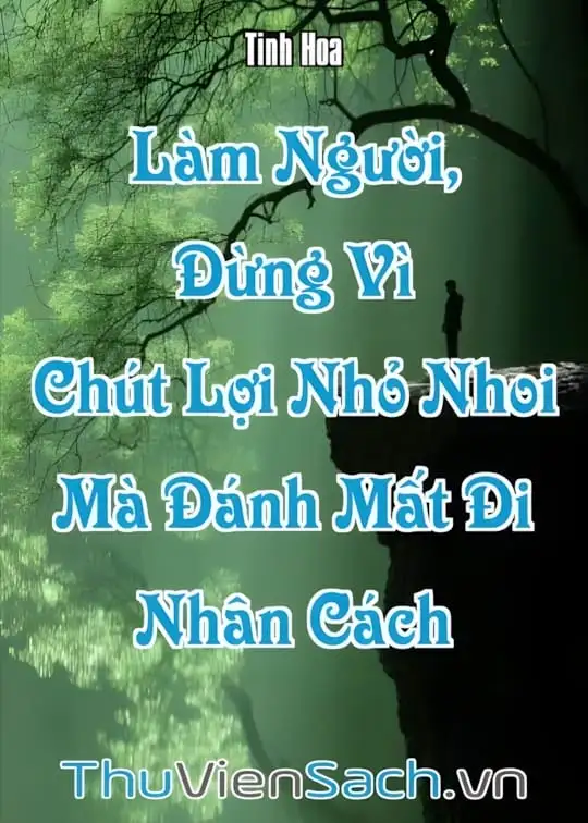 Ảnh bìa sách Làm Người, Đừng Vì Chút Lợi Nhỏ Nhoi Mà Đánh Mất Đi Nhân Cách