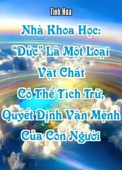 Nhà Khoa Học: “Đức” Là Một Loại Vật Chất Có Thể Tích Trữ, Quyết Định Vận Mệnh Của Con Người