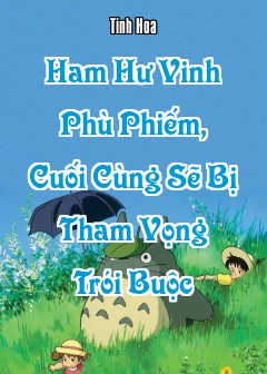 Ham Hư Vinh Phù Phiếm, Cuối Cùng Sẽ Bị Tham Vọng Trói Buộc