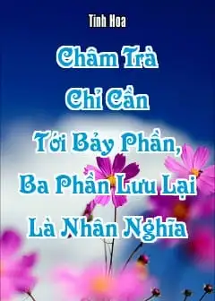 Ảnh Châm Trà Chỉ Cần Tới Bảy Phần, Ba Phần Lưu Lại Là Nhân Nghĩa
