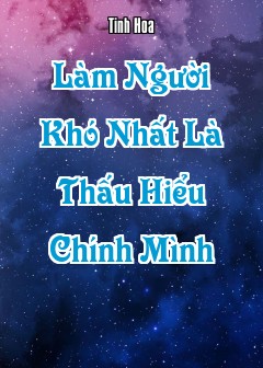 Khó Nhất Là Thấu Hiểu Chính Mình