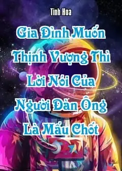 Ảnh Gia Đình Muốn Thịnh Vượng Thì Lời Nói Của Người Đàn Ông Là Mấu Chốt