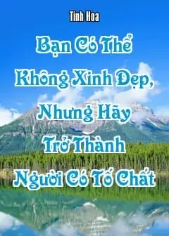 Ảnh Bạn Có Thể Không Xinh Đẹp, Nhưng Hãy Trở Thành Người Có Tố Chất