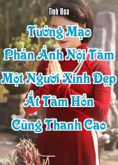 Ảnh Tướng Mạo Phản Ánh Nội Tâm, Một Người Xinh Đẹp Ắt Tâm Hồn Cũng Thanh Cao